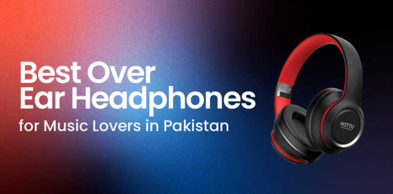 Best Over-Ear Headphones for Music Lovers in Pakistan