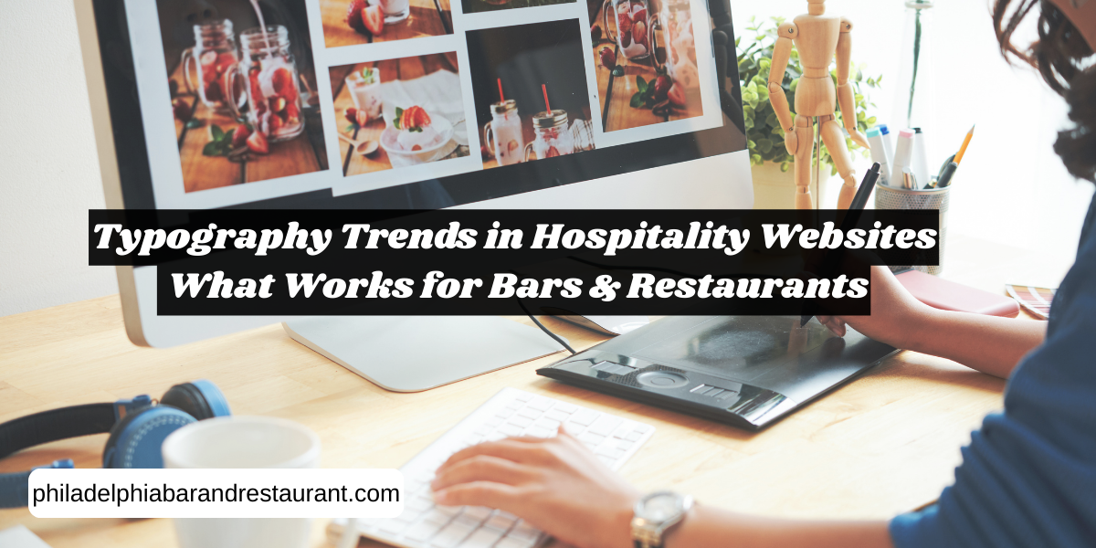 Typography Trends in Hospitality Websites: What Works for Bars & Restaurants